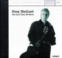 DOUG MACLEOD - YOU CAN\'T TAKE MY BLUES XRCD